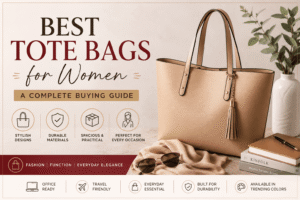 Best Tote Bags for Women, How to Choose a Tote Bag, Tote Bags for Office, Large Tote Bags for Women, Stylish Tote Bags for Women